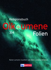 Religionsbuch Oikoumene 3/4: Folien - Neuausgabe. - Lemaire, Rainer ; Stein, Gunther vom ; Wilhelmi, Jessica