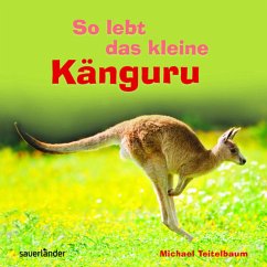 So lebt das kleine Känguru - Teitelbaum, Michael