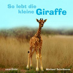 So lebt die kleine Giraffe - Teitelbaum, Michael