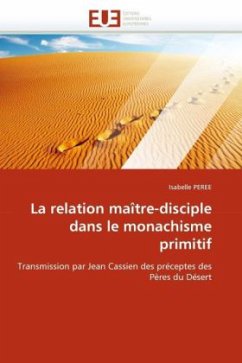 La Relation Maître-Disciple Dans Le Monachisme Primitif - PEREE, Isabelle