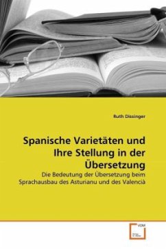 Spanische Varietäten und Ihre Stellung in der Übersetzung - Dissinger, Ruth