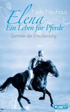 Sommer der Entscheidung / Elena - Ein Leben für Pferde Bd.2 - Neuhaus, Nele