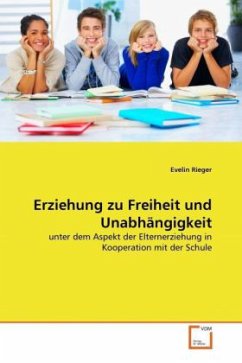 Erziehung zu Freiheit und Unabhängigkeit - Rieger, Evelin