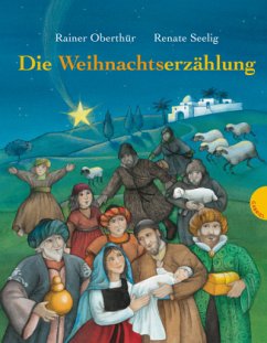 Die Weihnachtserzählung - Oberthür, Rainer;Seelig, Renate