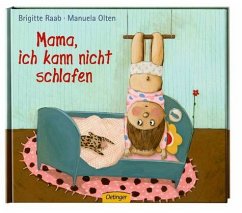 Mama, ich kann nicht schlafen - Raab, Brigitte; Olten, Manuela