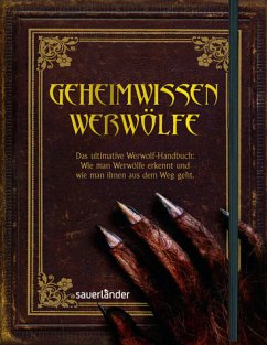 Geheimwissen Werwölfe: Das ultimative Werwolf-Handbuch: Wie man Werwölfe erkennt und wie man ihnen aus dem Weg geht! - Curran, Robert
