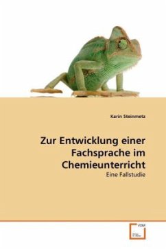 Zur Entwicklung einer Fachsprache im Chemieunterricht - Steinmetz, Karin