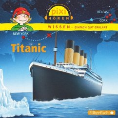 Titanic / Pixi Wissen Bd.12 (Audio-CD) - Thörner, Cordula;Nusch, Martin;Wittmann, Monica
