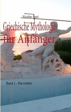 Die Götter / Griechische Mythologie für Anfänger 1 - Fayé, Nicolas