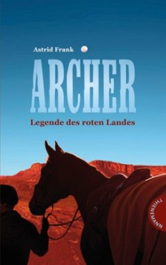Archer - Legende des roten Landes - Frank, Astrid