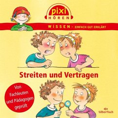 Streiten und Vertragen / Pixi Wissen Bd.24 (Audio-CD) - Thörner, Cordula;Riedel, Anke;Hoffmann, Brigitte