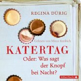 Katertag. Oder: Was sagt der Knopf bei Nacht?