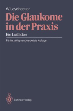 Die Glaukome in der Praxis - Leydhecker, Wolfgang