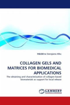 COLLAGEN GELS AND MATRICES FOR BIOMEDICAL APPLICATIONS - Albu, M d lina Georgiana