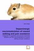 Dopaminergic neuromodulation of reward seeking and pain avoidance
