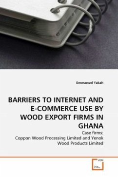BARRIERS TO INTERNET AND E-COMMERCE USE BY WOOD EXPORT FIRMS IN GHANA - Yakah, Emmanuel