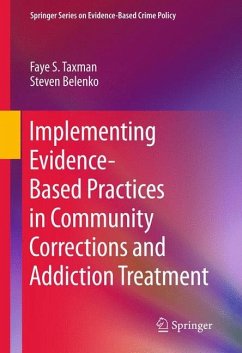 Implementing Evidence-Based Practices in Community Corrections and Addiction Treatment - Taxman, Faye S.;Belenko, Steven