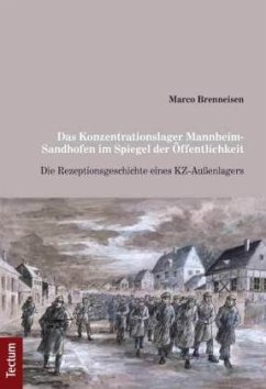 Das Konzentrationslager Mannheim-Sandhofen im Spiegel der Öffentlichkeit - Brenneisen, Marco