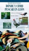 Dónde y cómo pescar en León : cotos, zonas libres, moscas, mosquitos y otras historias de pesca