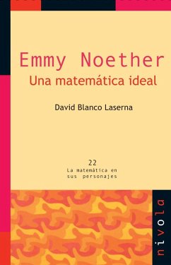 Emmy Noether, una matemática ideal - Blanco Laserna, David