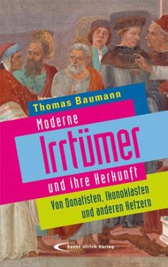 Moderne Irrtümer und ihre Herkunft - Baumann, Thomas