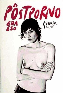 El postporno era eso - Llopis, María