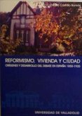 Reformismo, vivienda y ciudad : orígenes y desarrollo del debate en España (1850-1920)