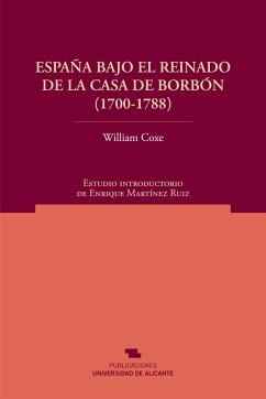 España bajo el reinado de la Casa de Borbón (1700-1788) - Coxe, William; Martínez Ruiz, Enrique