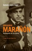 Gregorio Marañón : radiografía de un liberal