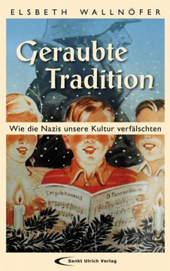 Geraubte Tradition - Wie die Nazis unsere Kultur verfälschten. - Wallnöfer, Elsbeth