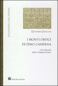 I monti orfici di Dino Campana. Un saggio, dieci passeggiate - Cenacchi, Giovanni