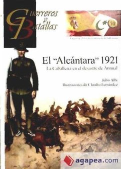 El Alcántara, 1921 : la caballería en el desastre de Annual - Albi de la Cuesta, Julio . . . [et al.