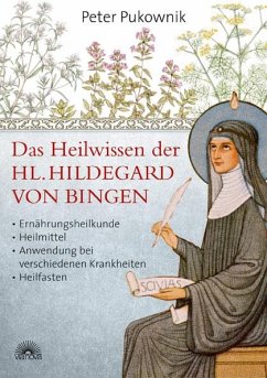 Das Heilwissen der Hl. Hildegard von Bingen - Pukownik, Peter