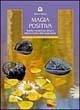 Magia positiva. Tecniche e strumenti per attivare e utilizzare il potere delle energie amiche