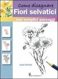 Cover Come disegnare fiori selvatici
