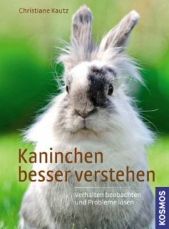 Kaninchen besser verstehen - Kautz, Christiane