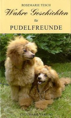 Wahre Geschichten für Pudelfreunde - Tesch, Rosemarie