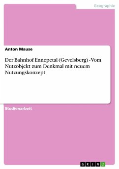 Der Bahnhof Ennepetal (Gevelsberg) - Vom Nutzobjekt zum Denkmal mit neuem Nutzungskonzept - Mause, Anton