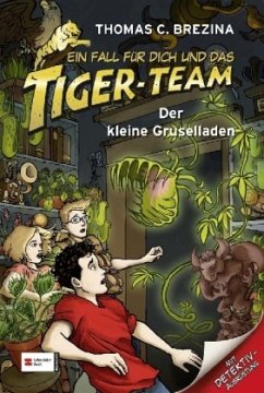 Der kleine Gruselladen / Ein Fall für dich und das Tiger-Team Bd.47 - Brezina, Thomas