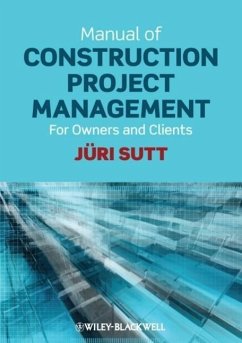 Manual of Construction Project Management for Owners and Clients - Sutt, Jüri