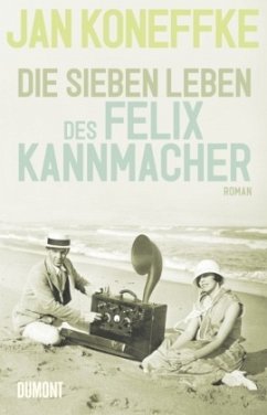 Die sieben Leben des Felix Kannmacher - Koneffke, Jan