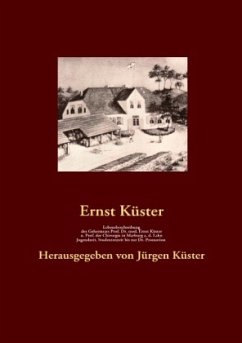 Lebensbeschreibung des Geheimrats Prof. Dr. med Ernst Küster, o. Prof. der Chirurgie in Marburg a. d. Lahn - Küster, Ernst