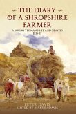 The Diary of a Shropshire Farmer: A Young Yeoman's Life and Travels 1835-37