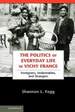 The Politics of Everyday Life in Vichy France - Fogg, Shannon L.