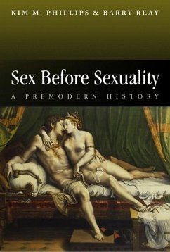 Sex Before Sexuality - Phillips, Kim M.; Reay, Barry