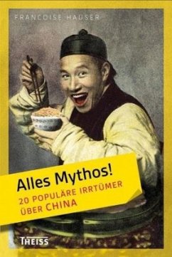 Alles Mythos! 20 populäre Irrtümer über China / Alles Mythos! - Hauser, Françoise