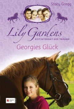 Georgies Glück / Lily Gardens Reitinternat der Träume Bd.3 - Gregg, Stacy