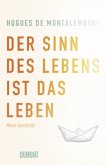 Der Sinn des Lebens ist das Leben