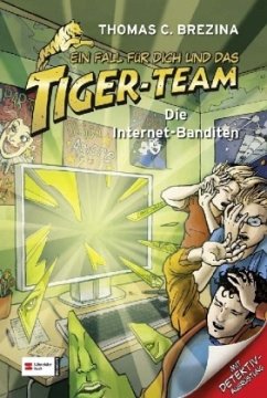 Die Internet-Banditen / Ein Fall für dich und das Tiger-Team Bd.25 - Brezina, Thomas