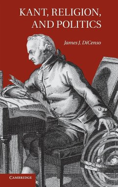 Kant, Religion, and Politics - Dicenso, James J.